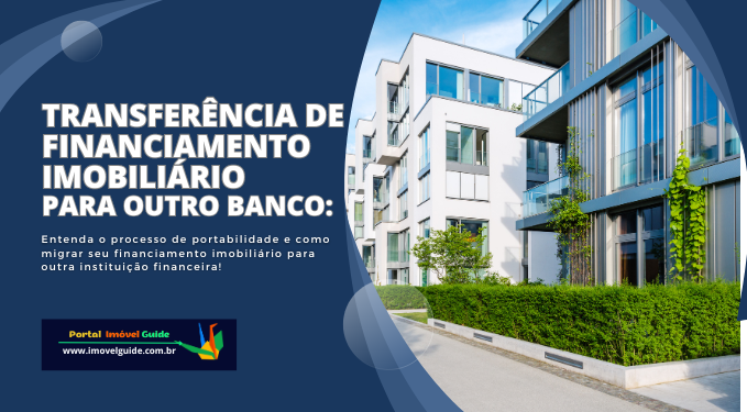 Capa do artigo 'Transferência De Financiamento Imobiliário Para Outro Banco:' na categoria Financiamento