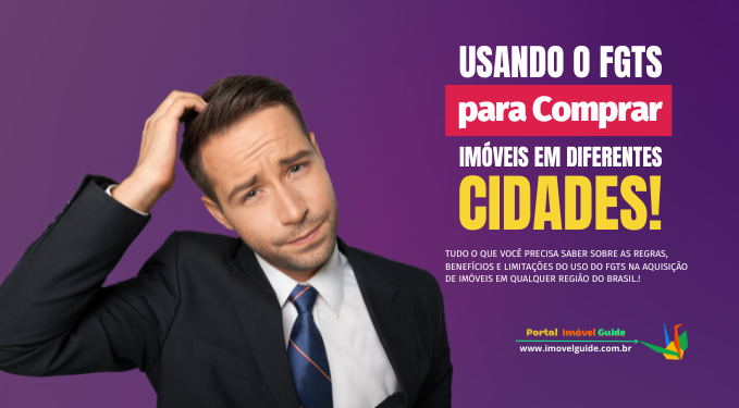 Capa do artigo 'Usando O Fgts Para Comprar Imóveis Em Diferentes Cidades!' na categoria FGTS