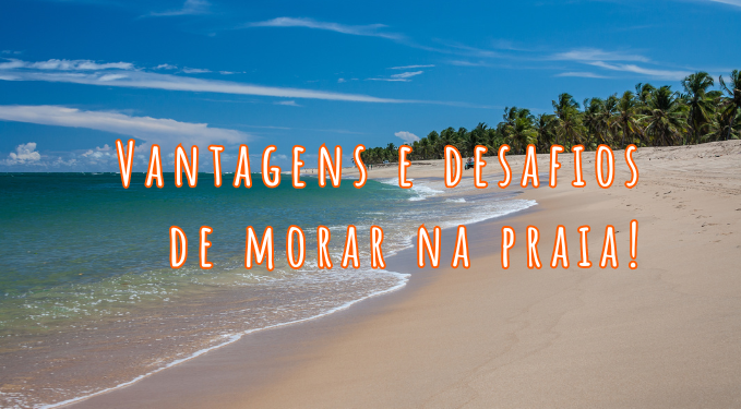 Capa do artigo 'Vantagens E Desafios De Morar Na Praia!' na categoria Outras